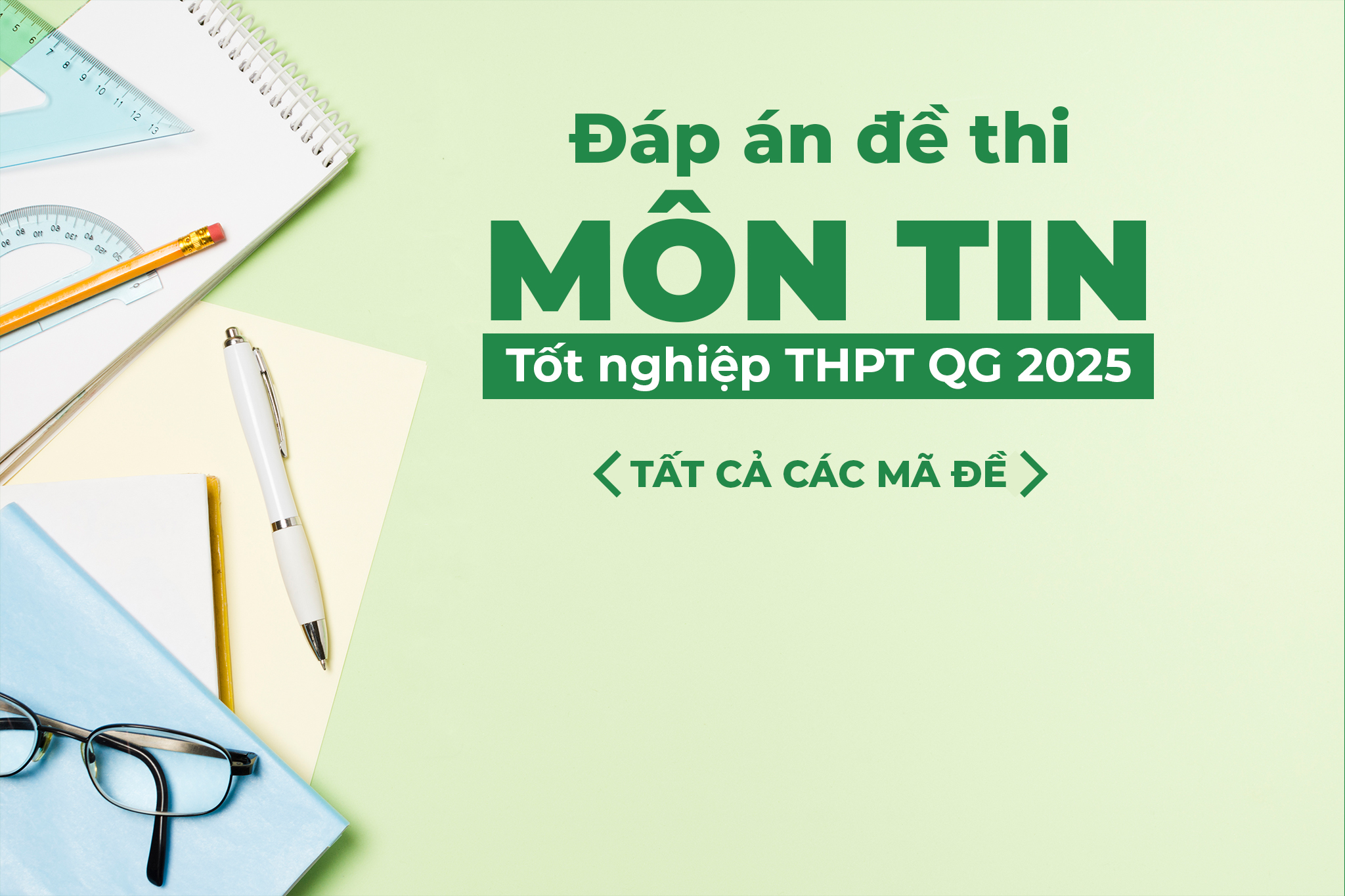 Đáp án tham khảo đề thi môn Tin học tốt nghiệp THPTQG năm 2025 - Tất cả mã đề