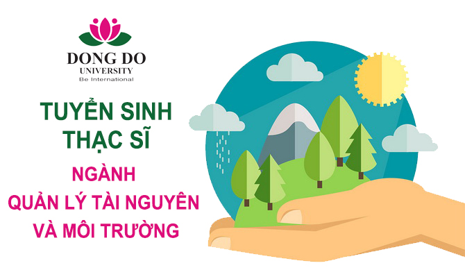 Thông báo tuyển sinh thạc sĩ năm 2018 Ngành Quản lý tài nguyên và môi trường