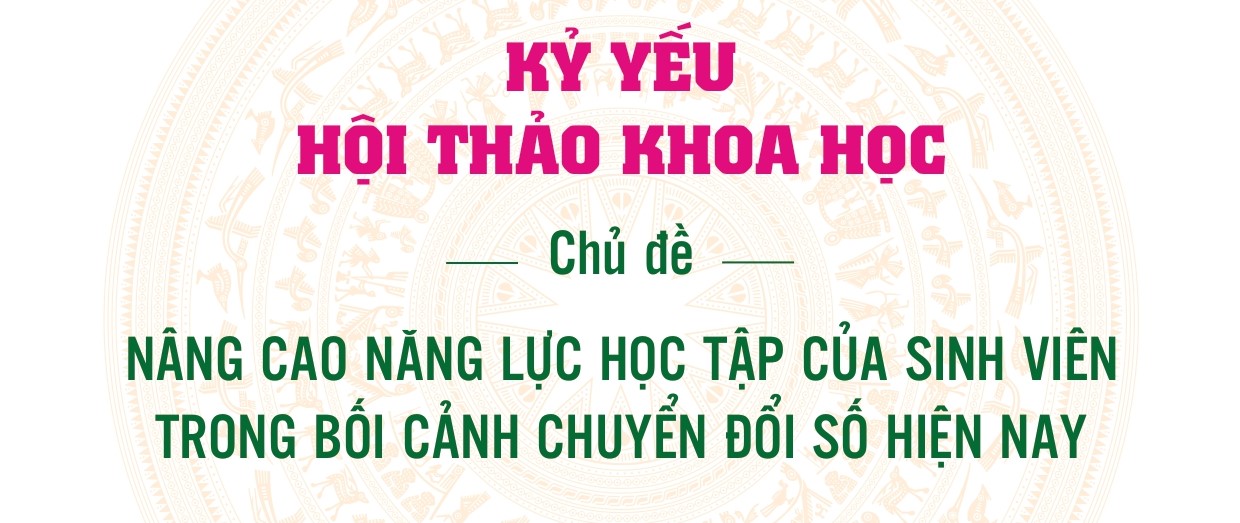 toan-van-ky-yeu-hoi-thao-khoa-hoc-nang-cao-chat-luong-hoc-tap-cua-sinh-vien-trong-boi-canh-chuyen-doi-so-hien-nay